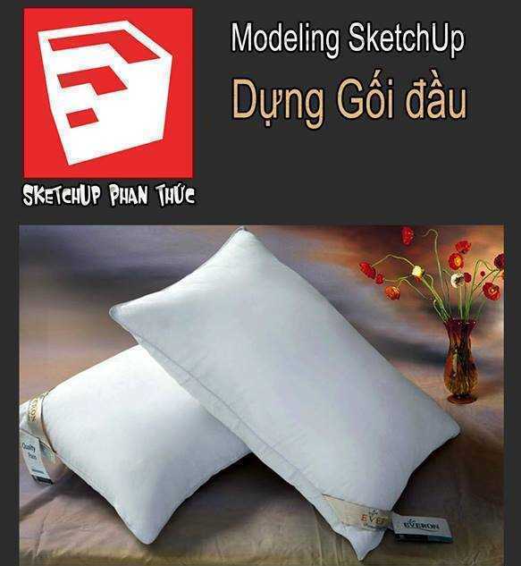 Sketchup Phan Thức - Dựng Gối - Modeling pillow